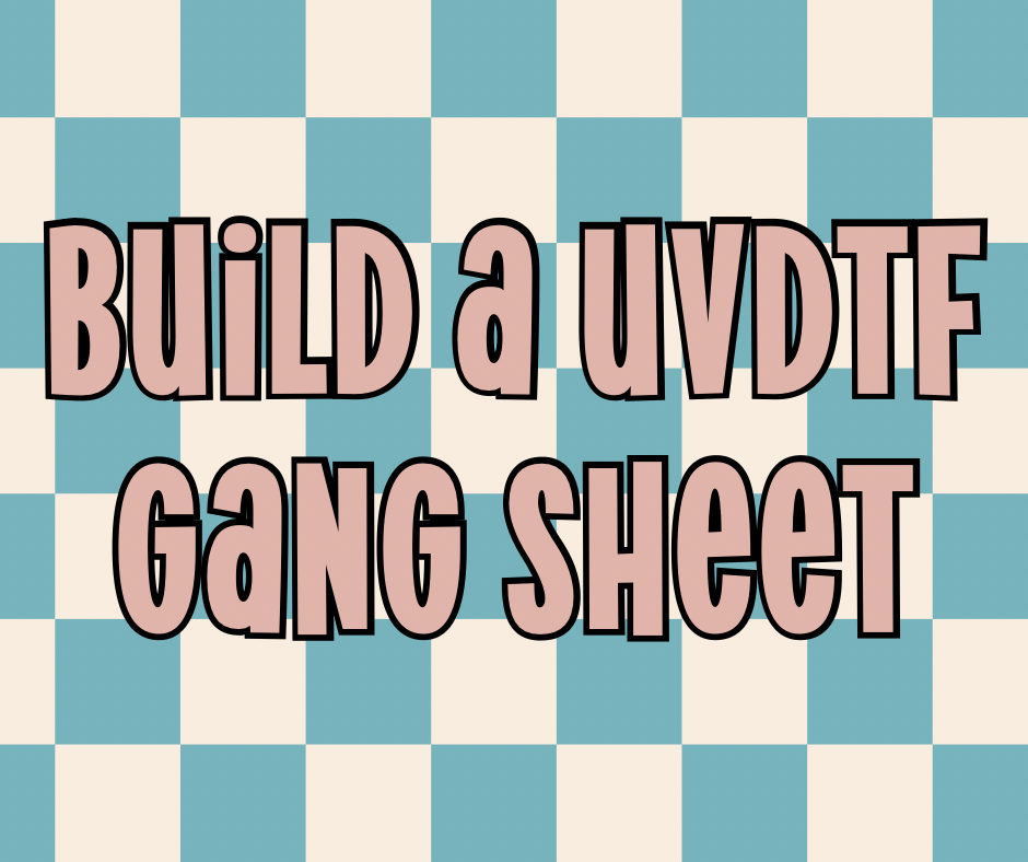 BUILD A UVDTF GANG SHEET