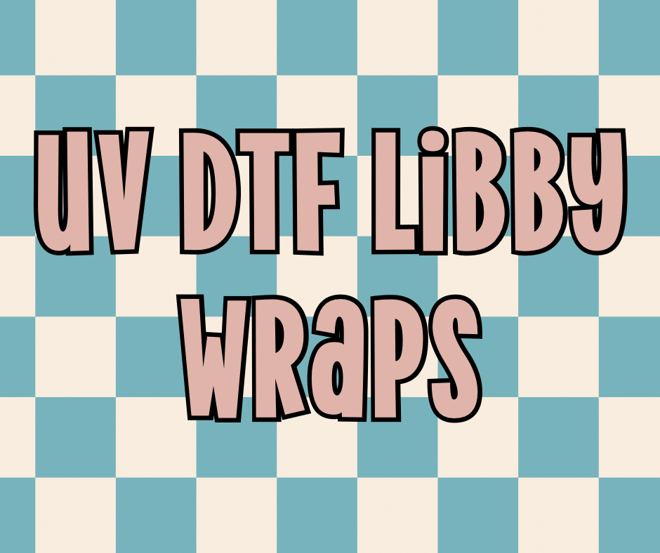UV DTF LIBBY WRAPS