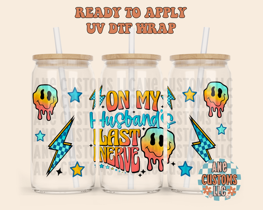 On my husbands last nerve UVDTF