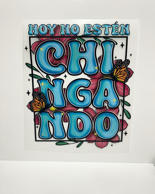 Hoy no estén chingando