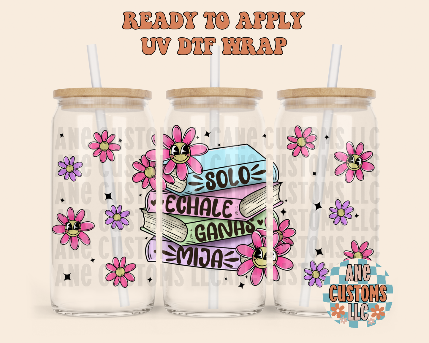 Sólo échale ganas mija UVDTF WRAP