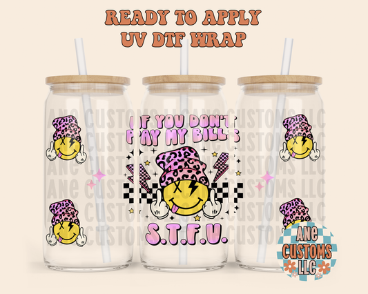 If you don’t pay my bills S.T.F.U UVDTF