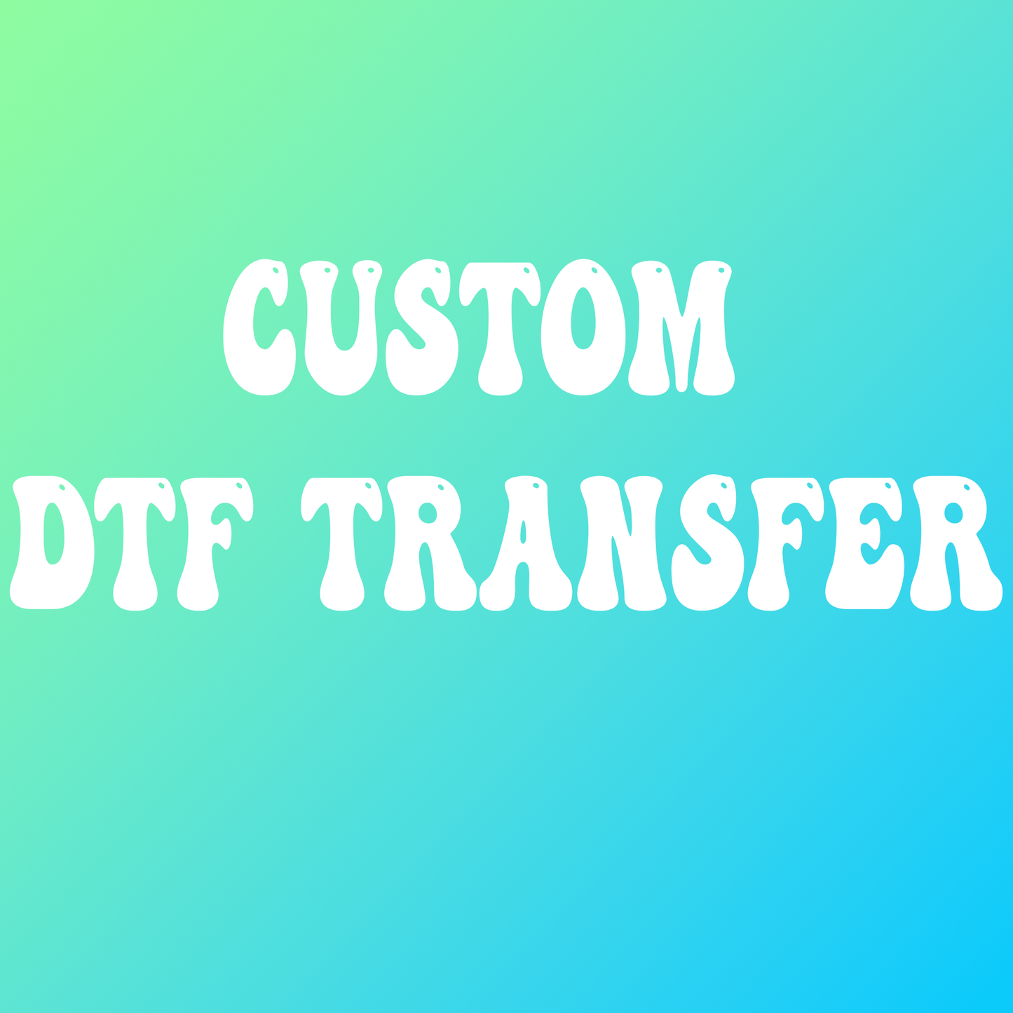 CUSTOM DTF TRANSFER